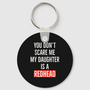 You Don't E Me My Daughter Is A Redhead Daughter F Key Ring