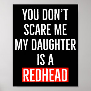 You Don't E Me My Daughter Is A Redhead Daughter F Poster