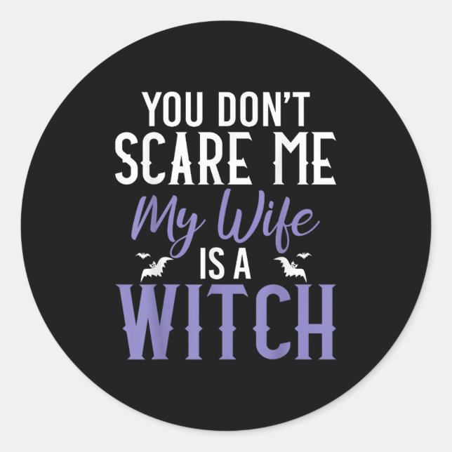 You Dont E Me My Wife Is A Witch  Classic Round Sticker (Front)