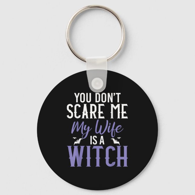 You Dont E Me My Wife Is A Witch  Key Ring (Front)