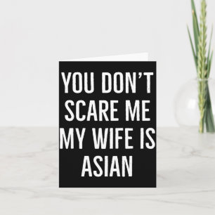 You Don't E Me My Wife Is Asian Funny Wife Birthda Card