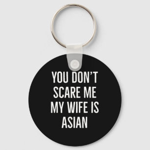 You Don't E Me My Wife Is Asian Funny Wife Birthda Key Ring