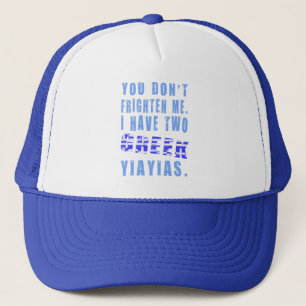 You Don't Frighten Me 2 Greek Yiayias Trucker Hat