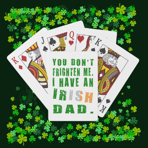 You Don't Frighten Me I Have an Irish Dad Playing Cards