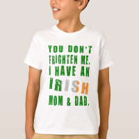 You Don't Frighten Me I Have an Irish Mum and Dad