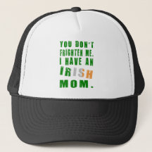 You Don't Frighten Me I Have an Irish Mum