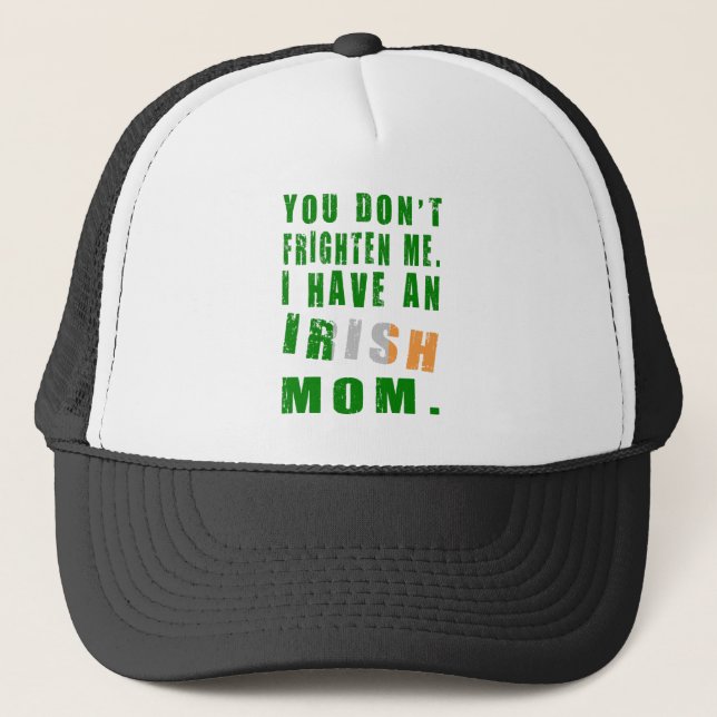 You Don't Frighten Me I Have an Irish Mum Trucker Hat (Front)
