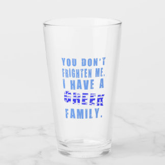 You Don't Frighten Me I Have Greek Family Drinking Glass