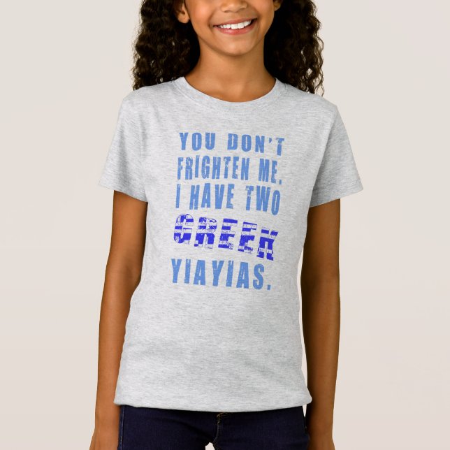 You Don't Frighten Me I Have Two Greek Yiayias T-Shirt (Front)