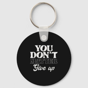 You Don't Give Up _ Insration Motivation  Key Ring