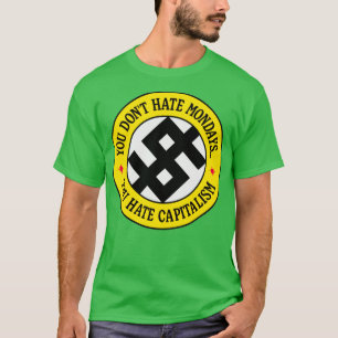 You Dont Hate Monday You Hate Capitalism T-Shirt