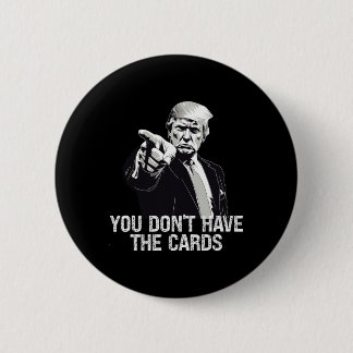 You Don't Have Cards Donald Trump U.s. Vs Ukraine  6 Cm Round Badge