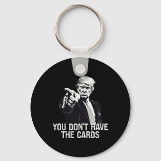 You Don't Have Cards Donald Trump U.s. Vs Ukraine  Key Ring