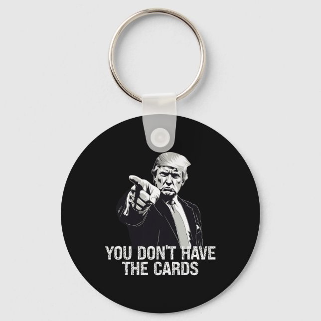 You Don't Have Cards Donald Trump U.s. Vs Ukraine  Key Ring (Front)