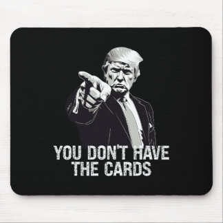You Don't Have Cards Donald Trump U.s. Vs Ukraine  Mouse Pad