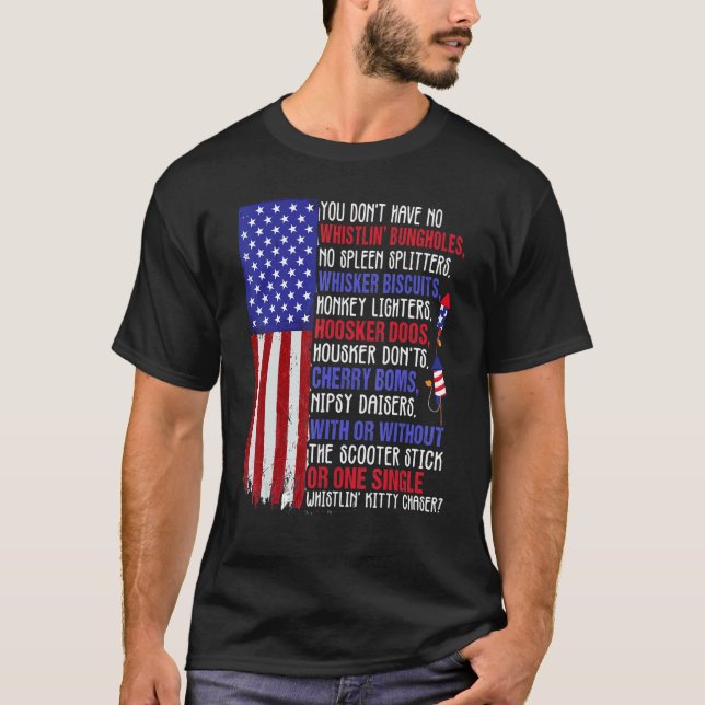 You Dont Have No Whistling Bungholes  4th Of July T-Shirt (Front)