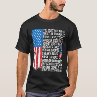 You Don't Have No Whistling Bungholes Usa Flag 4th T-Shirt
