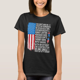 You Don't Have No Whistling Bungholes Usa Flag 4th T-Shirt