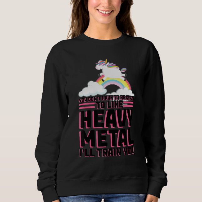 you don't have to be crazy heavy metal music festi sweatshirt (Front)