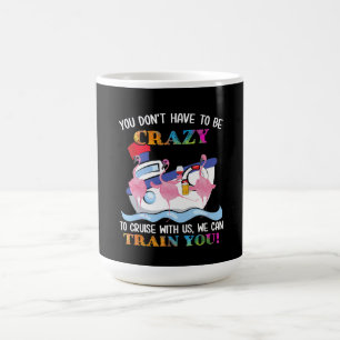 You Dont Have To Be Crazy To Cruise Us Flamingo Coffee Mug