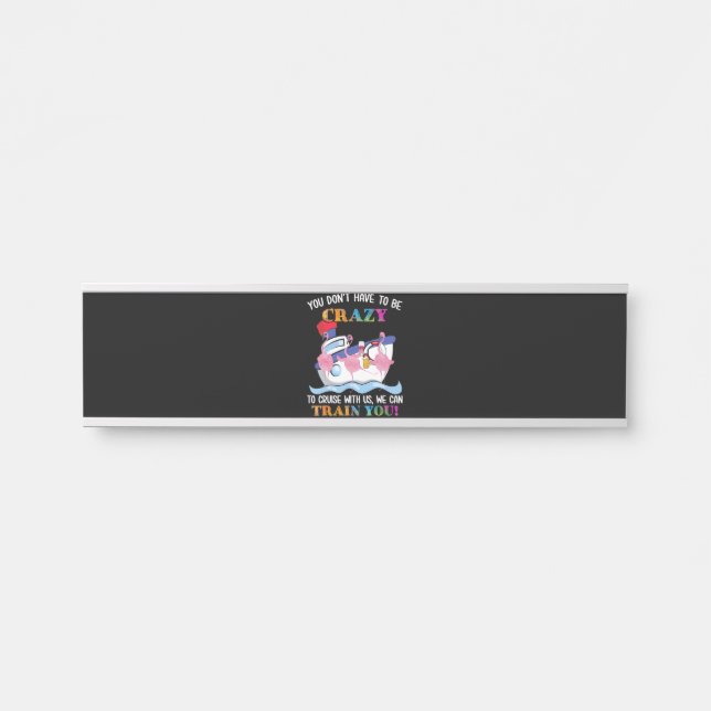 You Dont Have To Be Crazy To Cruise Us Flamingo Door Sign (Front)