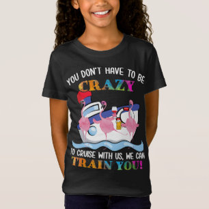 You Dont Have To Be Crazy To Cruise Us Flamingo T-Shirt