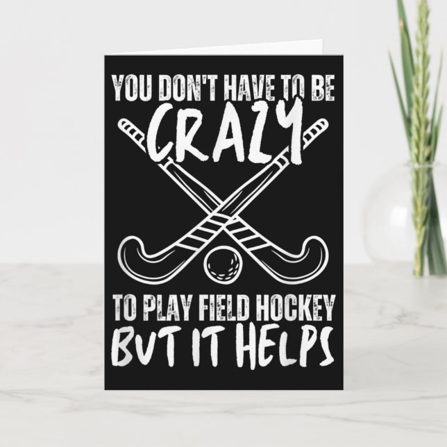 You Don't Have To Be Crazy To Play Field Hockey Bu Card (Front)