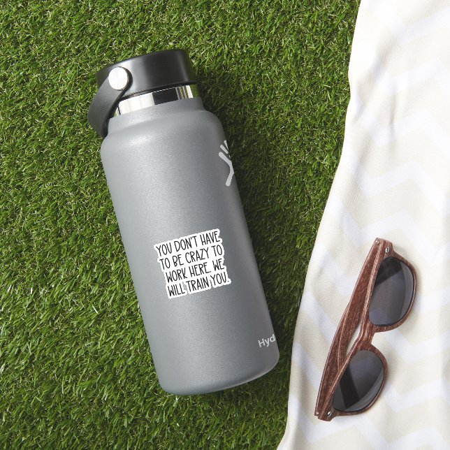 You don't have to be crazy to work here (HydroFlask Insitu)