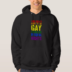 You Don't Have To Be Gay To Believe Lgbtq Hoodie