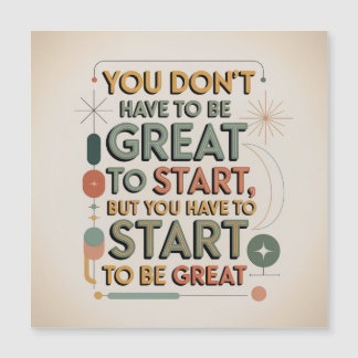 You Don't Have To Be Great To Start