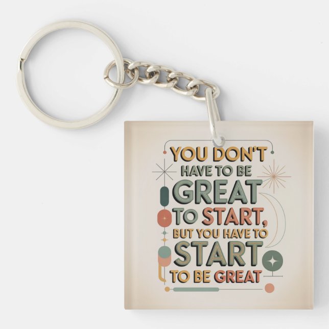You Don't Have To Be Great To Start Key Ring (Front)