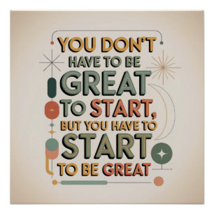 You Don't Have To Be Great To Start Poster