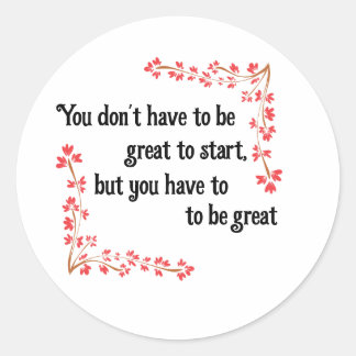 You don't have to be great to start Sticker