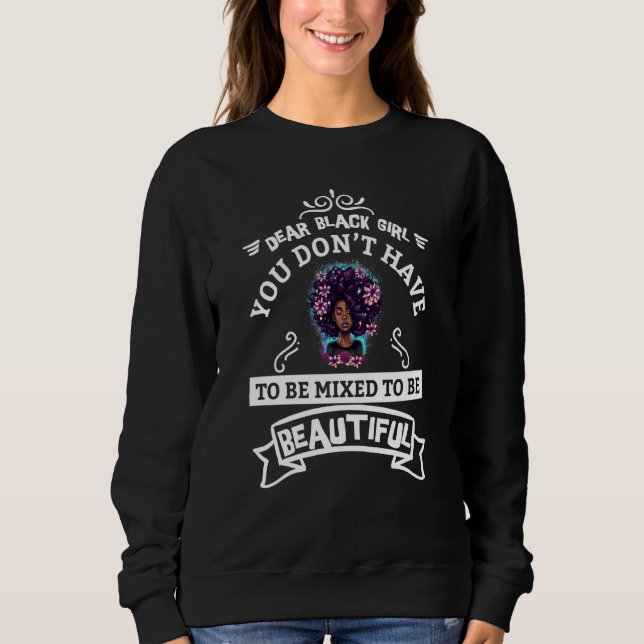 You Don't Have To Be Mixed To Be Beautiful Black H Sweatshirt (Front)