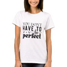 You don't have to be perfect