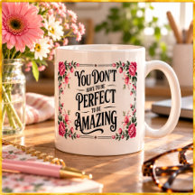 You Don't Have To Be Perfect To Be Amazing