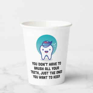 You Don't Have To Brush All Your Teeth Paper Cups