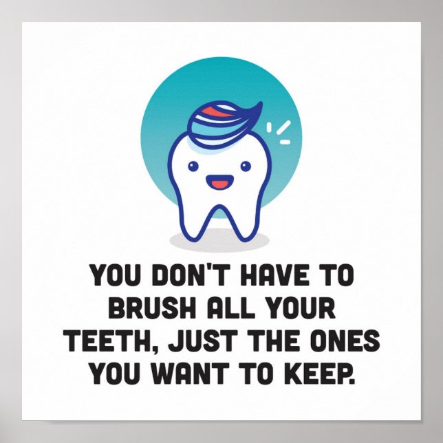 You Don't Have To Brush All Your Teeth Poster (Front)