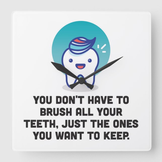 You Don't Have To Brush All Your Teeth Square Wall Clock (Front)