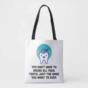 You Don't Have To Brush All Your Teeth Tote Bag