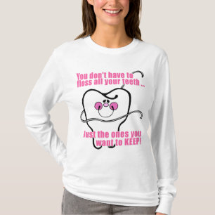 You Don't Have To Floss All Your Teeth T-Shirt