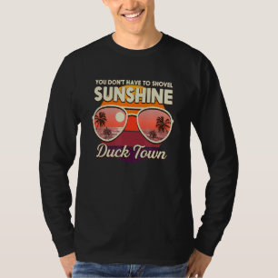 You Don't Have To Shovel Sunshine Duck Town Beach T-Shirt
