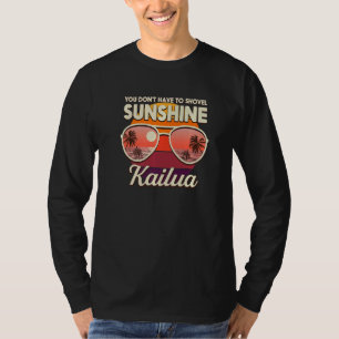 You Don't Have To Shovel Sunshine Kailua Beach Haw T-Shirt
