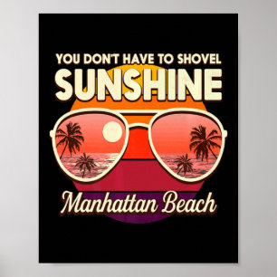 You Dont Have To Shovel Sunshine Manhattan Beach  Poster