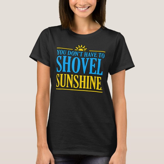 You Don't Have To Shovel Vacation Summer Sea Beach T-Shirt (Front)