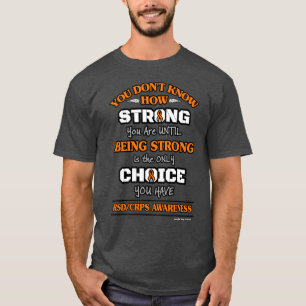 You Don't Know How Strong...RSD/CRPS T-Shirt