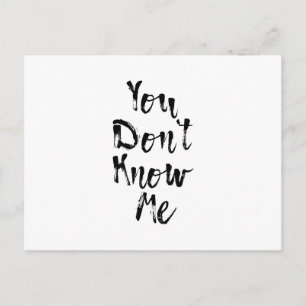 You Don't Know Me Typography Postcard