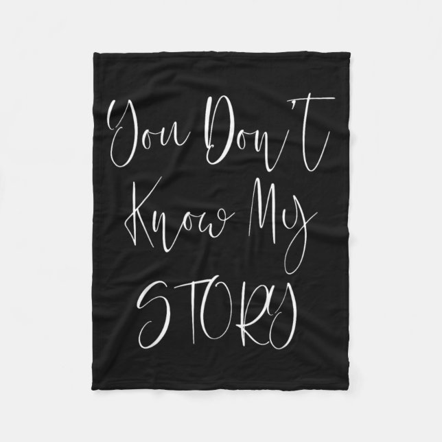 You Dont Know My Story Fleece Blanket (Front)