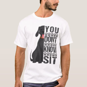 You Don't Know Sit, Funny Dog Trainer T-Shirt