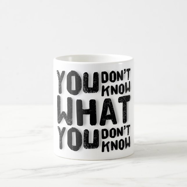You don't know what you don't know coffee mug (Center)